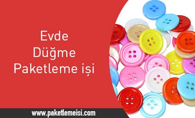 evde dugme paketleme isi