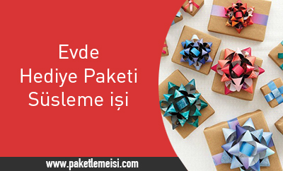 evde hediye paketi susleme isi