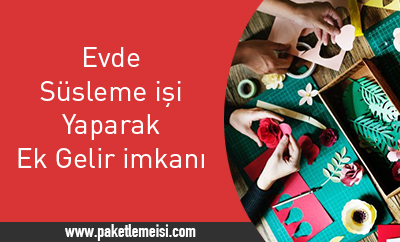 evde susleme isi yaparak ek is