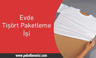 evde tisort paketleme isi