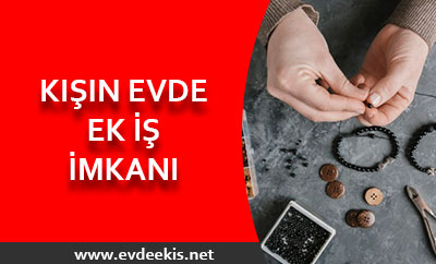 Kışın evde ek iş imkanı