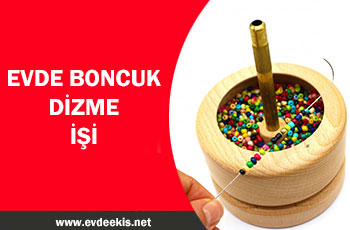 evde boncuk dizme isi